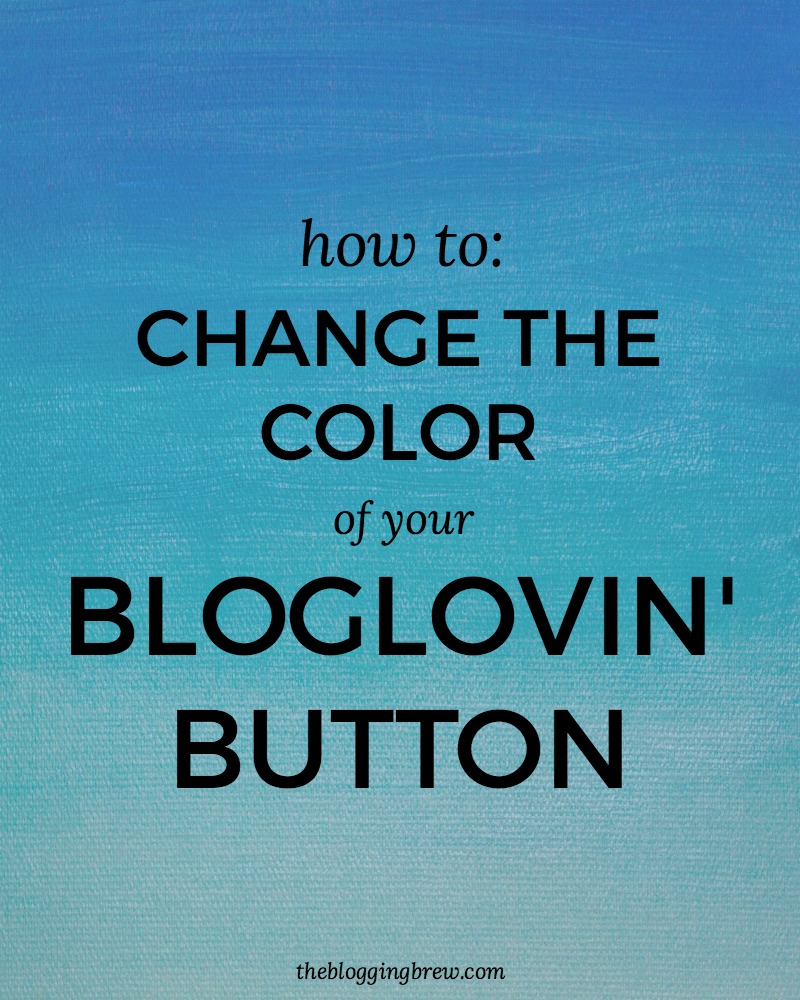Changing The Color Of Your Bloglovin Button