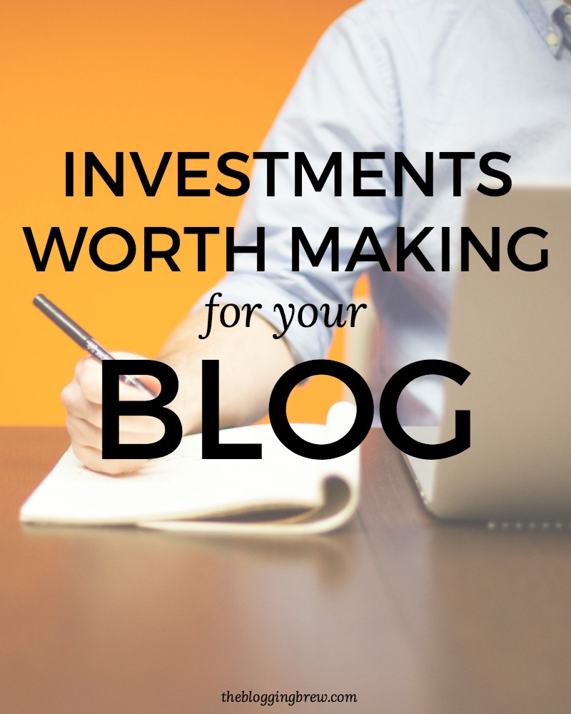 Investments Worth Making For Your Blog
