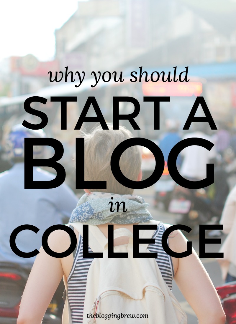 Why You Should Start A Blog In College