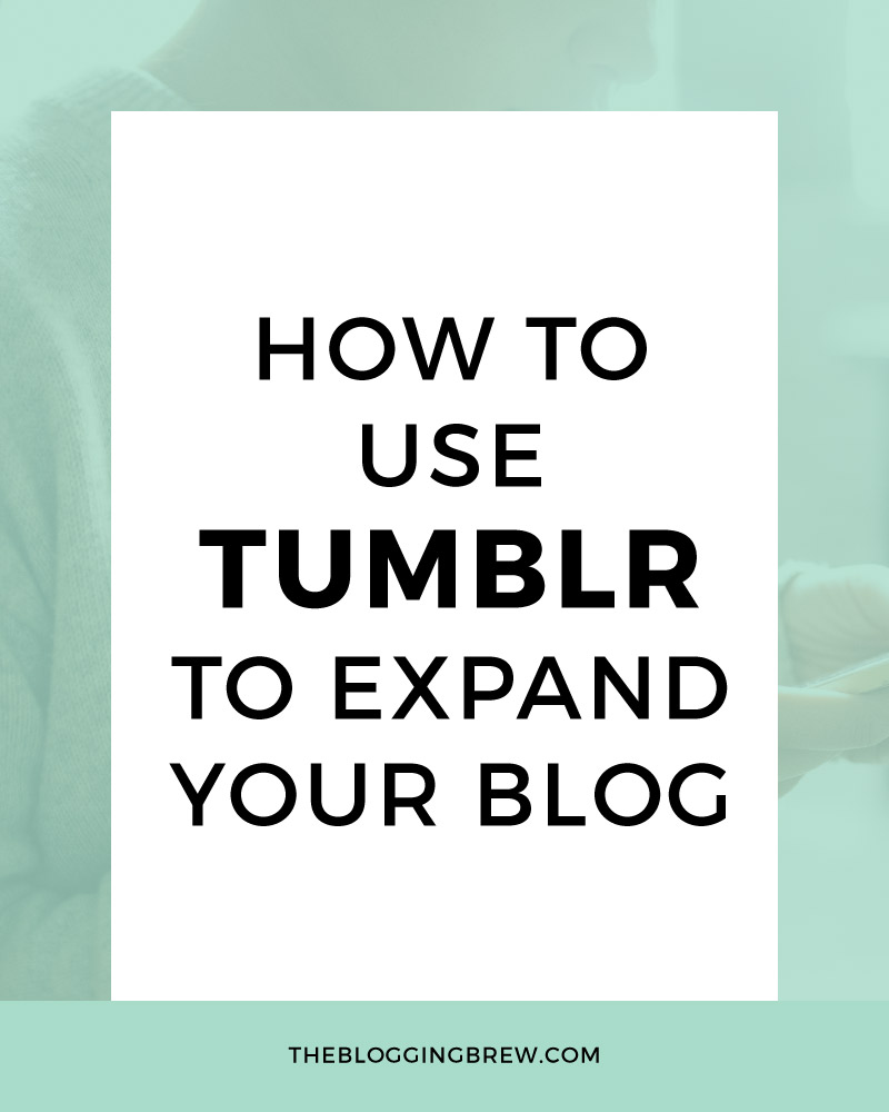 How To Use Tumblr To Expand Your Blog